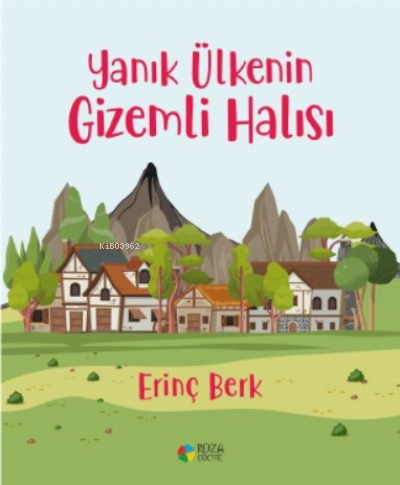  Yanık Ülkenin Gizemli Halısı | Erinç Berk | Roza Çocuk Yayınları | 9786059755603 | 
