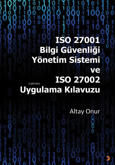 ISO 27001 Bilgi Güvenliği Yönetim Sistemi ve ISO 27002 Uygulama Kılavuzu