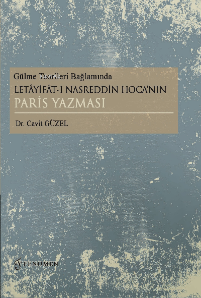  Gülme Teorileri Bağlamında Letâyifâtı Nasreddin Hocanın Paris Yazması | Yasin Topaloğlu | Cavit Güzel | Fenomen Yayıncılık | 9786257351409 | 