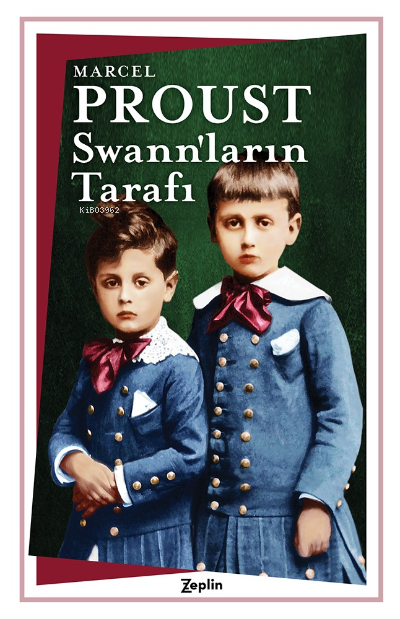  Swannların Tarafı | Marcel Proust | İsmail Yerguz | Pelin Su Özdoğan | Sibel Pekin | Zeplin Kitap | 9786057775733 | 