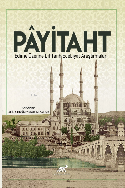 Payitaht Edirne Üzerine Dil-Tarih-Edebiyat Araştırmaları