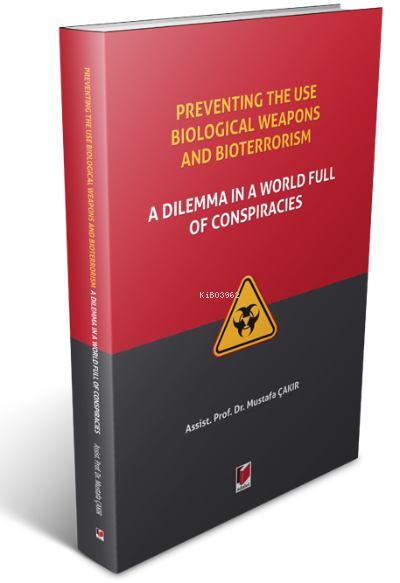 Preventing the use Biological Weapons and Bioterrorism: ;A Dilemma in a World Full of Conspiracies