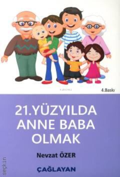  21 Yüzyılda Anne Baba Olmak | 21 Yüzyılda Anne Baba Olmak | Nevzat Özer | Çağlayan Kitabevi | 9789754361926 