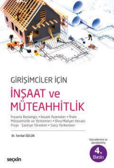  Girişimciler İçin İnşaat ve Müteahhitlik | Girişimciler İçin İnşaat ve Müteahhitlik | Serdal Özlük | Seçkin Yayıncılık | 9789750267673 