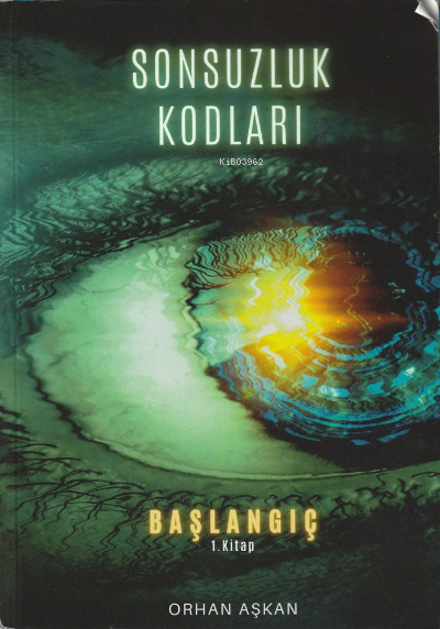  Sonsuzluk Kodları Başlangıç 1 Kitap | Orhan Aşkan | MST Yayıncılık | 9786057369680 | 