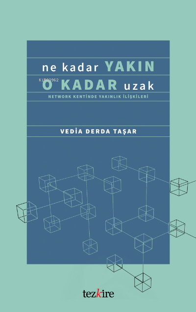 Ne Kadar Yakın O Kadar Uzak; (Network Kentinde Yakınlık İlişkileri)