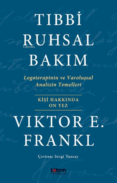 Tıbbi Ruhsal Bakım;Logoterapinin ve Varoluşsal Analizin Temelleri