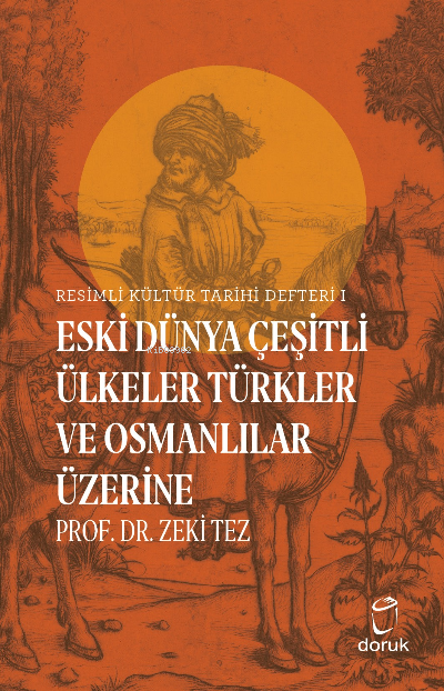 Resimli Kültür Tarihi Defteri 1;Eski Dünya Çeşitli Ülkeler Türkler ve Osmanlılar Üzerine