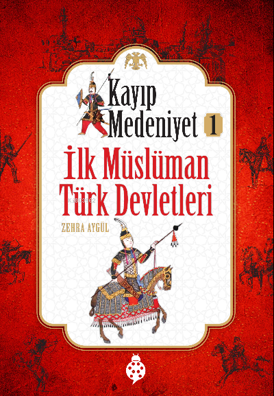 Kayıp Medeniyet-1 ;İlk Müslüman Türk Devletleri