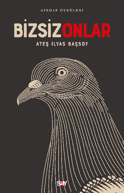  Bizsiz Onlar | Bizsiz Onlar | Ateş İlyas Başsoy | Say Yayınları | 9786050209327 