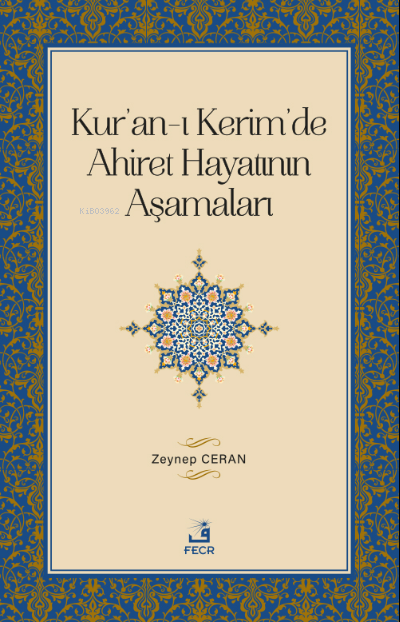  Kuranı Kerimde Ahiret Hayatının Aşamaları | Zeynep Ceran | Fecr Yayınları | 9786258304664 | 