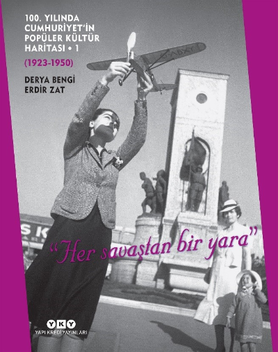 100. Yılında Cumhuriyet’in Popüler Kültür Haritası • 1 . (1923-1950) 