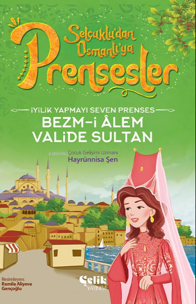 İyilik Yapmayı Seven Prenses;Bezm-İ Alem Valide Sultan