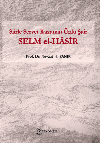  Şiirle Servet Kazanan Ünlü Şair Selm El Ḫasir | Nevzat H Yanık | Fenomen Yayıncılık | 9786257351928 | 
