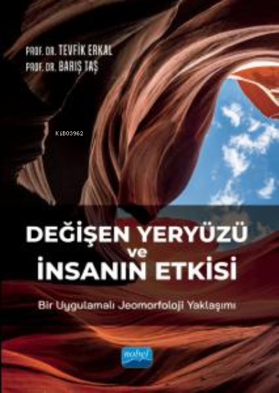 Değişen Yeryüzü ve İnsanın Etkisi: Bir Uygulamalı Jeomorfoloji Yaklaşımı