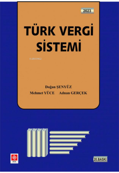  Türk Vergi Sistemi | Doğan Şenyüz | Mehmet Yüce | Adnan Gerçek | Ekin Kitabevi Yayınları | 9786256952409 | 