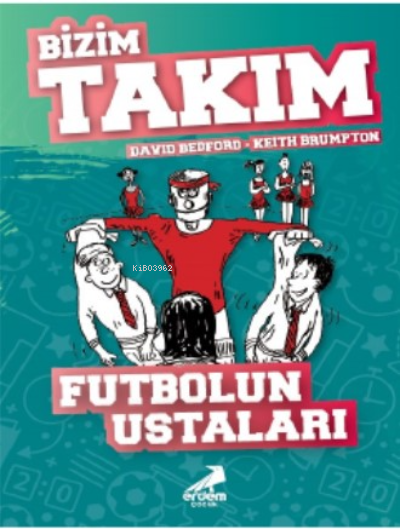 Futbolun Ustaları - Bizim Takım