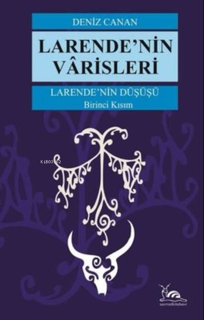 LarendeNin Varisleri | LarendeNin Varisleri | Deniz Canan | Sarmal Kitabevi | 9786257647922 