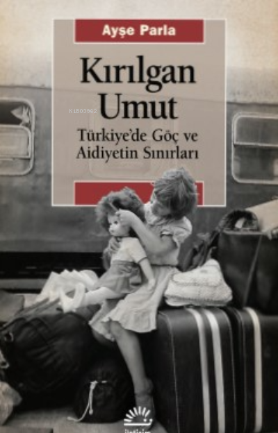 Kırılgan Umut;Türkiye’de Göç ve Aidiyetin Sınırları