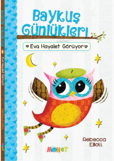  Baykuş Günlükleri Eva Hayalet Görüyor | Rebecca Elliott | Monet Yayıncılık | 9786259911014 | 