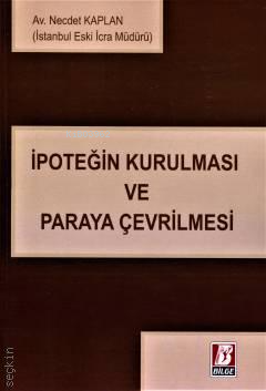  İpoteğin Kurulması ve Paraya Çevrilmesi | İpoteğin Kurulması ve Paraya Çevrilmesi | Necdet Kaplan | Bilge Yayınevi Hukuk Yayınları | 9786051685038 