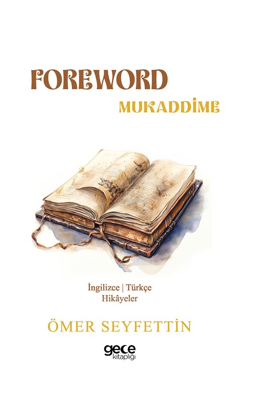  Foreword / Mukaddime | Foreword / Mukaddime | Ömer Seyfettin | Gece Kitaplığı Yayınları | 9786254251894 