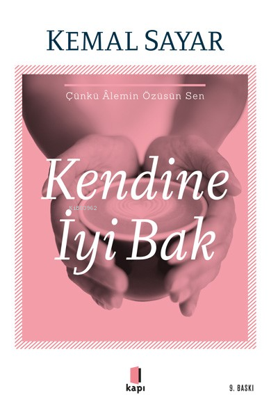 Kendine İyi Bak; Çünkü Âlemin Özüsün Sen