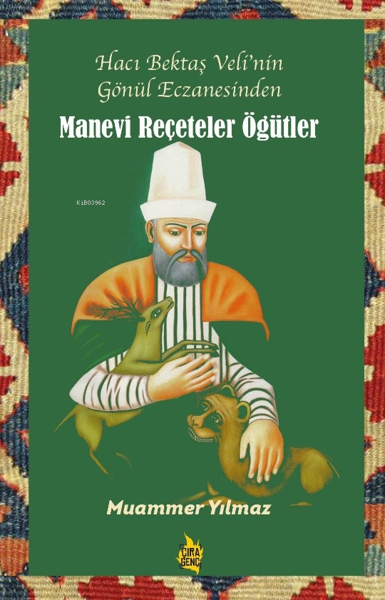 Hacı Bektaş Veli’nin Gönül Eczanesinden Manevi Reçeteler ve Öğütler