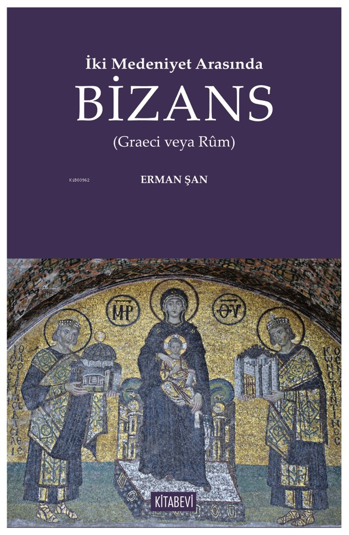 İki Medeniyet Arasında Bizans;(Graeci veya Rûm)