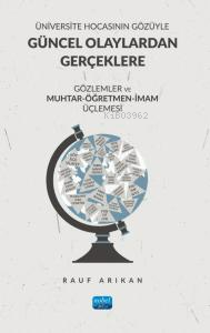 Üniversite Hocasının Gözüyle Güncel Olaylardan Gerçeklere;Gözlemler ve Muhtar-Öğretmen-İmam Üçlemesi