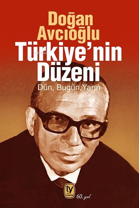 Türkiye'nin Düzeni;Dün, Bugün, Yarın