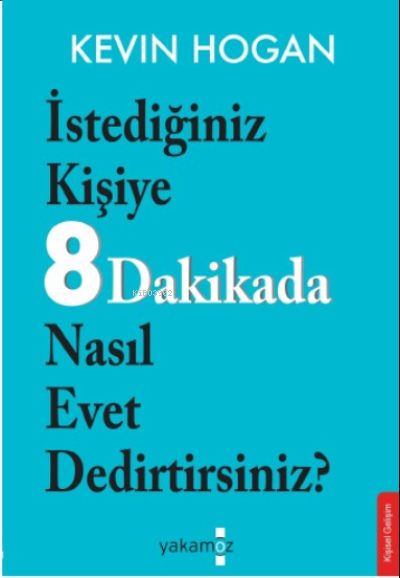 İstediğiniz Kişiye 8 Dakikada Nasıl Evet Dedirtirsiniz?