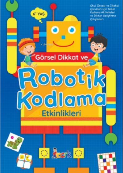  Görsel Dikkat ve Robotik Kodlama EtkinlikleriRobotik Kodlama | Kolektif | Bıcırık Yayınları | 9786051836294 | 