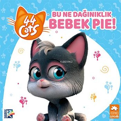Bu Ne Dağınıklık Bebek Pie! - 44 Cats