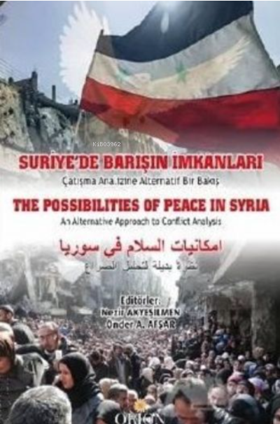 Suriye'de Barışın İmkanları;Çatışma Analizine Alternatif Bir Bakış