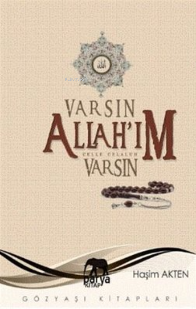  Varsın Allahım Varsın | Varsın Allahım Varsın | Haşim Akten | Mehmet Akten | Parya Kitap | 9786058479036 