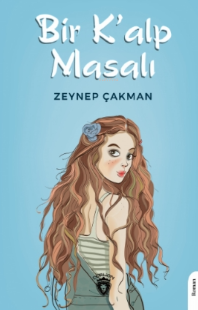  Bir Kalp Masalı | Zeynep Çakman | Dorlion Yayınevi | 9786254076985 | 