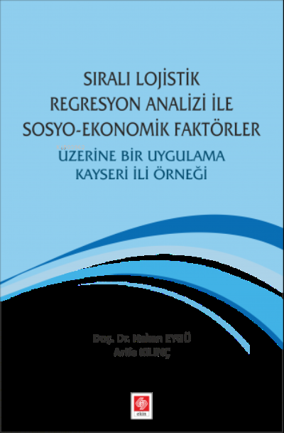 Sıralı Lojistik Regresyon Analizi İle Sosyo-Ekonomik Faktörler Üzerine Bir Uygulama ;Kayseri İli Örneği