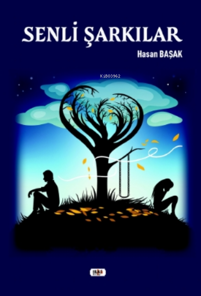  Senli Şarkılar | Hasan Başak | Yusuf Özden | Elif Tümer | İbrahim Çakar | Senem Yıldırım | Tilki Kitap | 9786257561891 | 