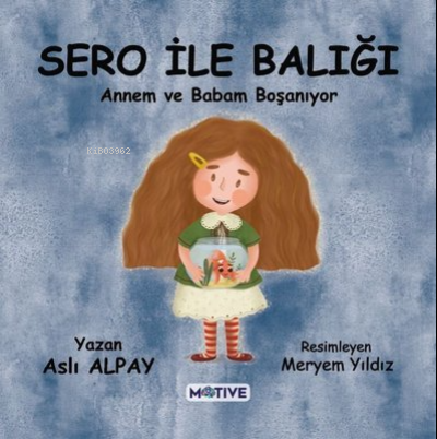  Sero ile Balığı Annem ve Babam Boşanıyor | Sero ile Balığı Annem ve Babam Boşanıyor | Aslı Alpay | Motive Yayınları | 9786258028010 