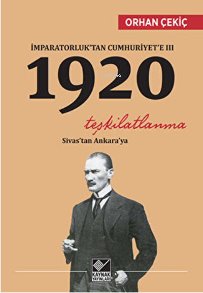 İmparatorluk'tan Cumhuriyet'e 3 - 1920 Teşkilatlanma Sivas'tan Ankara'ya