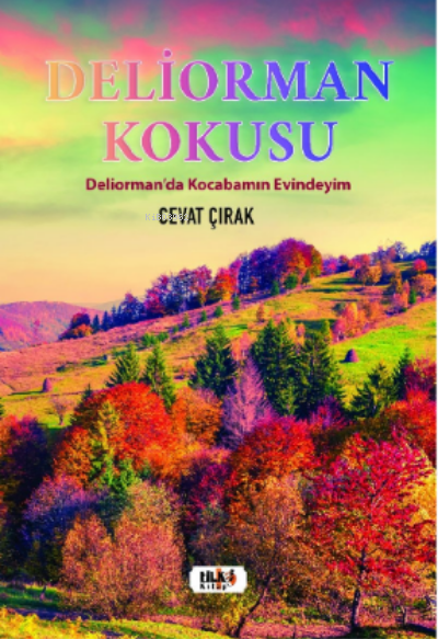  Deliorman Kokusu | Cevat Çırak | Tilki Kitap | 9786258039818 | 
