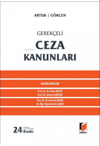  Gerekçeli Ceza Kanunları | Ahmet Gökcen | Mehmet Emin Artuk | Mehmet Emin Alşahin | Kerim Çakır | ADALET YAYINEVİ | 9786258092325 