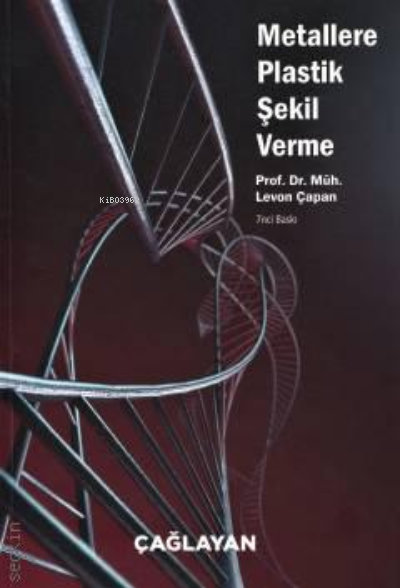 Metallere Plastik Şekil Verme | Metallere Plastik Şekil Verme | Levon Çapan | Çağlayan Kitabevi | 9789754361919 