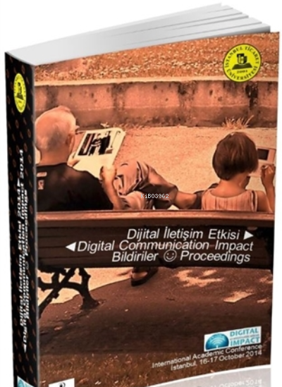  Dijital İletişim Etkisi Digital Communication Impact Bildiriler Proceedings | Dijital İletişim Etkisi Digital Communication Impact Bildiriler Proceedings | Kolektif | İskenderiye Kitap | 9786056490354 