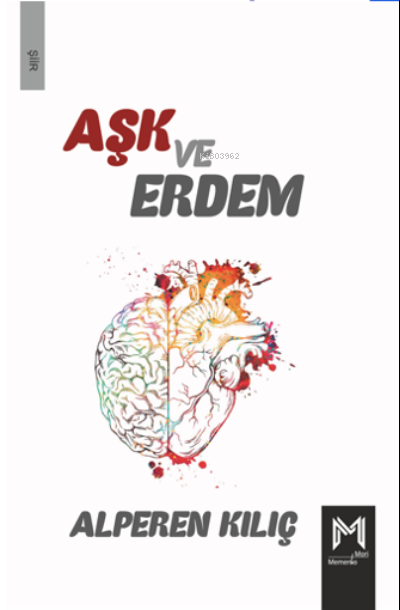  Aşk ve Erdem | Aşk ve Erdem | Alperen Kılıç | Memento Mori Yayınları | 9786258040319 