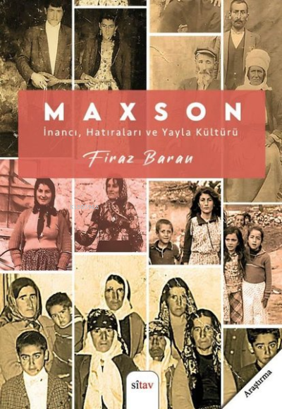  Maxson İnancı Hatıraları ve Yayla Kültürü | Maxson İnancı Hatıraları ve Yayla Kültürü | Firaz Baran | Sitav Yayınevi | 9786257734851 