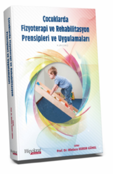 Çocuklarda Fizyoterapi ve Rehabilitasyon Prensipleri ve Uygulamaları
