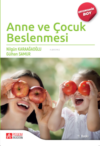  Anne ve Çocuk Beslenmesi (Ekonomik Boy) | Anne ve Çocuk Beslenmesi (Ekonomik Boy) | Nilgün Karaağaoğlu | Gülhan Samur | Pegem Akademi Yayıncılık | 9786258325362 