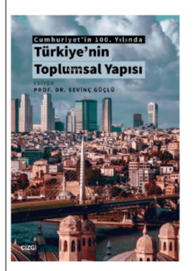 Cumhuriyet'in 100 Yılında Türkiye'nin Toplumsal Yapısı